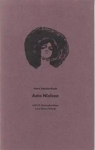 Korch, Claus. - Schiebelhuth, Hans: Asta Nielsen mit 12 Holzschnitten von Claus Korch. 