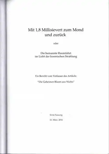 Allischewski, Helmut: Mit 1,8 Millisievert zum Mond und zurück oder Die bemannte Raumfahrt im Licht der kosmischen Strahlung. - Erste Fassung 19. März 2016. 