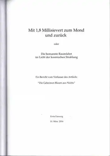Allischewski, Helmut: Mit 1,8 Millisievert zum Mond und zurück oder Die bemannte Raumfahrt im Licht der kosmischen Strahlung. - Erste Fassung 19. März 2016.