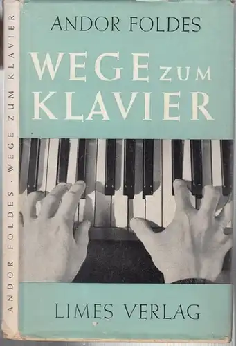 Foldes, Andor: Wege zum Klavier. Kleiner Ratgeber für Pianisten. Eingeleitet von Sir Malcolm Sargent. Deutsch von M.V. Schlüter. 