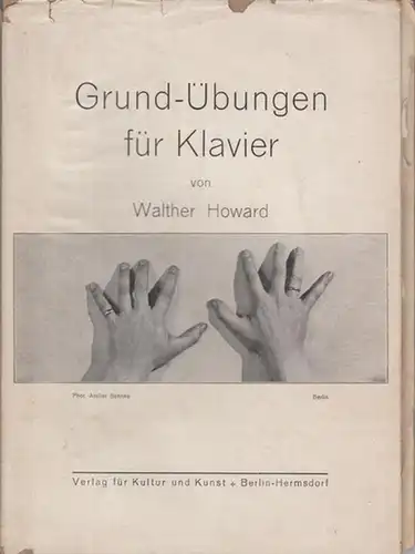 Howard, Walther: Grundübungen für Klavier. I. Teil: Intervall-Leitern ( = Systematisch künstlerische Erziehung. Eine Schriftenreihe, Band 1 ). 