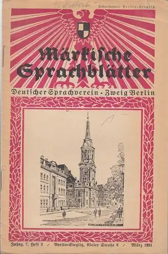 Märkische Sprachblätter. - Deutscher Sprachverein -  Zweig Berlin / Werner Schulze (Hrsg.): Märkische Sprachblätter. März  1931, Jahrgang 7, Heft 2. - Aus dem...