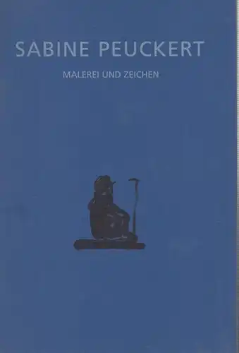 Peuckert, Sabine. - Mit einführendem Text von Jens Semrau: Sabine Peuckert - Malerei und Zeichen - Arbeiten auf Papier. 