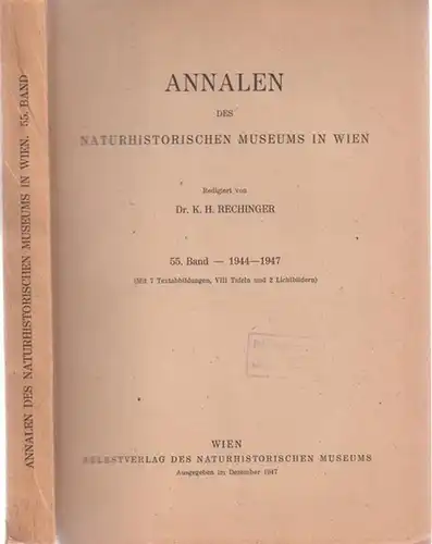 Rechinger, K.H: 55. Band: Annalen des Naturhistorischen Museums in Wien. 55. Band 1944 - 1947. 