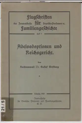 Westberg, Gustaf: Adelsadoptionen und Reichsgericht ( = Flugschriften der Zentralstelle für deutsche Personen- und Familiengeschichte, Heft 9 ). 
