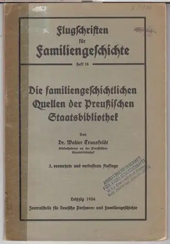 Transfeldt, Walter: Die familiengeschichtlichen Quellen der Preußischen Staatsbibliothek ( = Flugschriften der Familiengeschichte, Heft 18 ). 