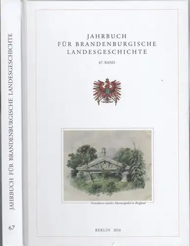 Jahrbuch für brandenburgische Landesgeschichte. - Bahl, Peter / Bergstedt, Clemens / Escher, Felix / Garlisch, Ines / Göse, Frank (Hrsg.): Jahrbuch für brandenburgische Landesgeschichte. 67...