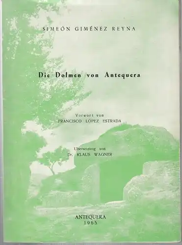 Reyna, Simeon Gimenez: Die Dolmen von Antequera. Vorwort von Francisco Lopez Estrada,  Übersetzung von Dr. Klaus Wagner. (Publicaciones de la "Biblioteca Antequerana" de la Caja de Ahorros y Prestamos de Antequera  2 - Version alemana). 