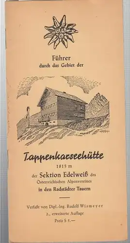 Wismeyer, Rudolf: Führer durch das Gebiet der Tappenkarseehütte 1815 m der Sektion Edelweiß des Österreichischen Alpenveriens in den Radstädter Tauern. 