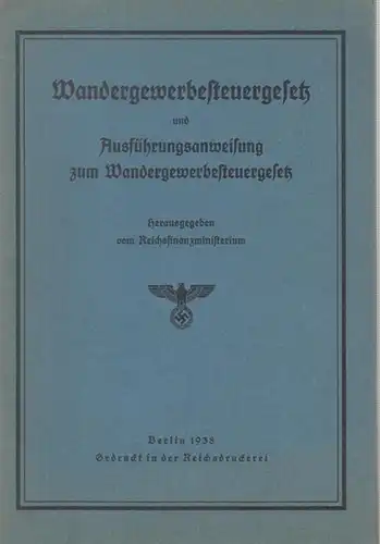 Reichsfinanzministerium (Hrsg.): Wandergewerbesteuergesetz ( WGewStG ) vom 10. Dezember 1937 und Ausführungsanweisung vom 31. Dezember 1937. 