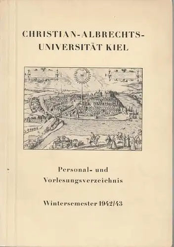 Christian - Albrechts - Univerität Kiel (Hrsg.): Personal- und Vorlesungsverzeichnis Wintersemester 1942 / 1943. 