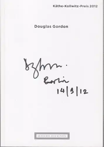 Akademie der Künste, Berlin  / Douglas Gordon - Julia Bernhard ( Konzept und Red. ): Douglas Gordon. Käthe Kollwitz -  Preis 2012. - Katalog zur Berliner Ausstellung vom 15. September bis 4. November 2012. 