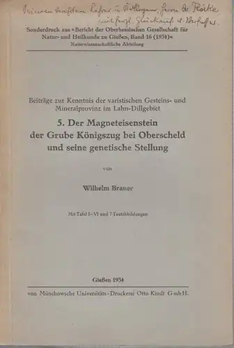 Braner, Wilhelm: Der Magneteisenstein der Grube Königszug bei Oberscheld und seine genetische Stellung ( Beiträge zur Kenntnis der varistischen Gesteins  und Mineralprovinz im Lahn.. 