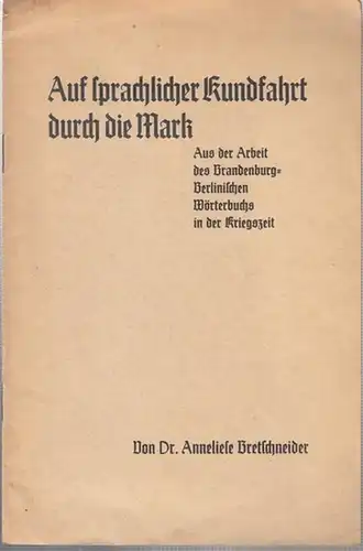 Bretschneider, Anneliese: Auf sprachlicher Rundfahrt durch die Mark. Aus der Arbeit des Brandenburg - Berlinischen Wörterbuchs in der Kriegszeit. 
