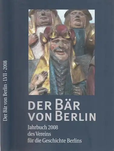Der Bär von Berlin.- Susanne Kähler, Wolfgang G. Krogel (Hrsg.): Der Bär von Berlin 2008 - 57. (Siebenundfünfzigste) Folge. Jahrbuch des Vereins für die Geschichte Berlins. 