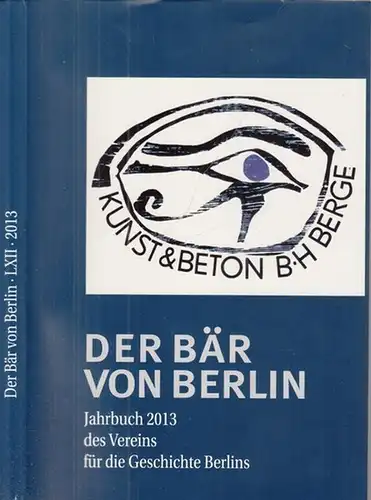Der Bär von Berlin.- Susanne Kähler, Wolfgang G. Krogel (Hrsg.): Der Bär von Berlin 2013 - 62. (Zweiundsechszigste) Folge. Jahrbuch des Vereins für die Geschichte Berlins. 