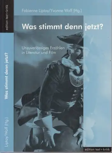 Liptay, Fabienne - Yvonne Wolf (Hrsg.) - Thomas Koebner, Monika Fludernik, Andreas Solbach u.v.a: Was stimmt denn jetzt? Unzuverlässiges Erzählen in Literatur und Film. 