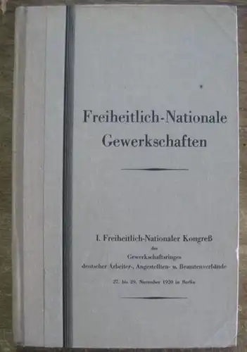 Freiheitlich nationale Gewerkschaften.   Beckmann / Bernhard / Dr. Eichelbaum / Erkelenz / Hartmann / Dr. de Laporte / Scaruppe / Schneider (Autoren): Freiheitlich.. 