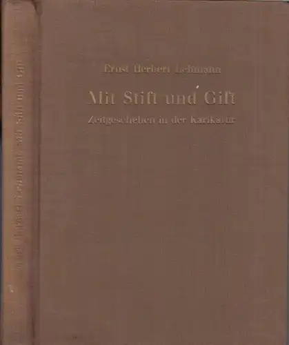 Lehmann, Ernst Herbert: Mit Stift und Gift. Zeitgeschehen in der Karikatur. 