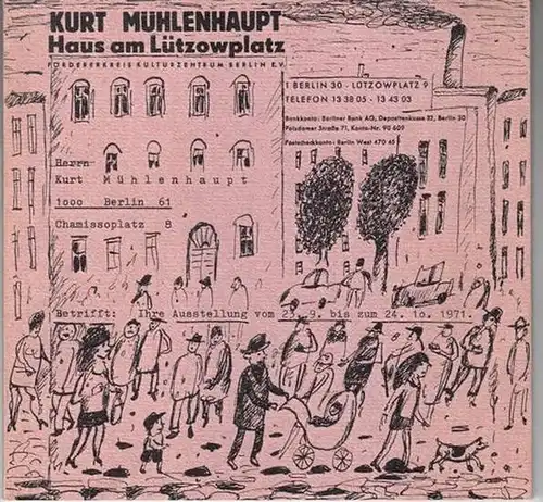 Mühlenhaupt, Kurt. - Haus am Lützowplatz / Förderkreis Kulturzentrum Berlin (Hrsg.) / Hugo Hoffmann (Red): Kurt Mühlenhaupt stellt aus was er für Kunst hält als da wären Bücher Bilder & Zeichnungen. Anläßlich seines 50. Geburtstages. 