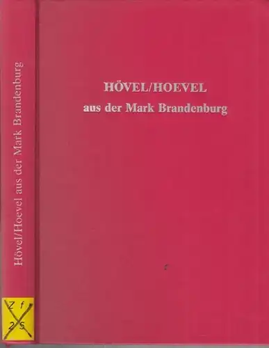 Hoevel, Ruth (Bearb.). - Deutsches Familienarchiv - Manfred Dreiss (Hrsg.): Hövel / Hoevel aus der Mark Brandenburg. Stammfolge, Lebensläufe, Ahnenlisten von Ehepartnern. (= Deutsches Familienarchiv Band 107 / 108. Ein genealogisches Sammelwerk).