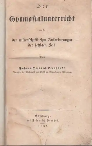 Deinhardt, Johann Heinrich: Der Gymnasialunterricht nach den wissenschaftlichen Anforderungen der jetzigen Zeit. 