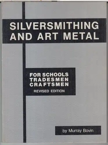 Bovin, Murray: Silversmithing and art metal for schools, tradesmen, craftsmen. 