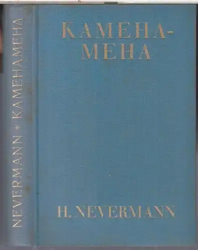 Nevermann, Hans ( 1902 - 1982 ): Kamehameha. Ein Südsee - Roman. Die Erschliessung Hawaiis. - Sammlung ' Aus fernen Zonen ' Band 2. 