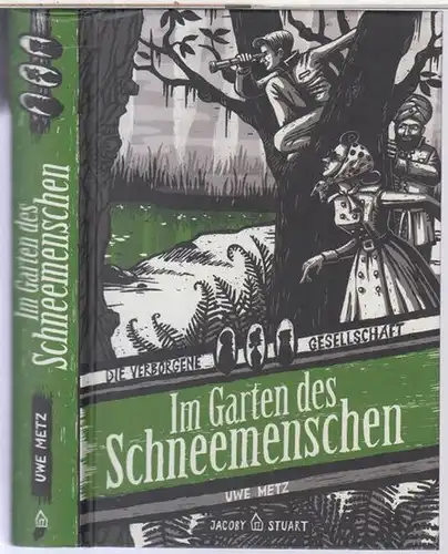 Metz, Uwe: Die verborgene Gesellschaft im Garten des Schneemenschen. 