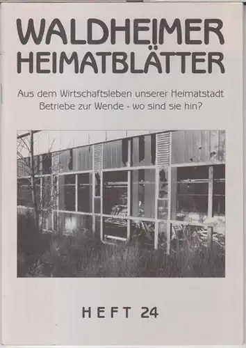 Teichert, Karl-Heinz. - Herausgeber: Stadt Waldheim: Aus dem Wirtschaftsleben unserer Heimatstadt. Betriebe zur Wende - wo sind sie hin ? - In: Waldheimer Heimatblätter, Heft 24. 