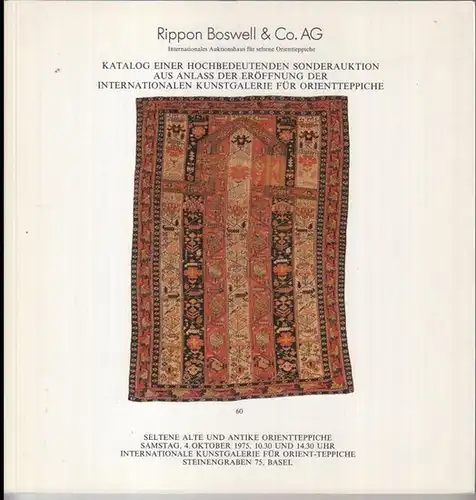 Rippon Boswell & Co. AG: Alte und antike Orientteppiche. Katalog zur Aktion Samstag, 4. Oktober 1975. - Hochbedeutende Sonderauktion aus Anlass der Eröffnung der Internationalen Kunstgalerie für Orientteppiche. 