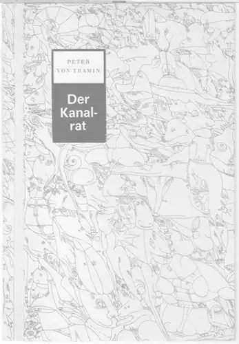 Vorberg, Ines ( Radierungen ) / Peter von Tramin: Der Kanalrat. Mit Radierungen von Ines Vorberg. 