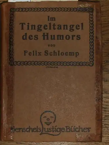 Schloemp, Felix (1880-1916). - Trier, Walter (Illus.): Im Tingeltangel des Humors. Große Gala-Elite-Witz-Vorstellung. (= Henschels lustige Bücher). 