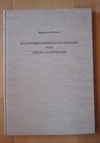 Berlin Lichterfelde.  Adriaan von Müller / Otto Friedrich Gandert, Wolfram Nagel (Hrsg.): Die Jungbronzezeitliche Siedlung von Berlin   Lichterfelde. (= Berliner Beiträge zur.. 