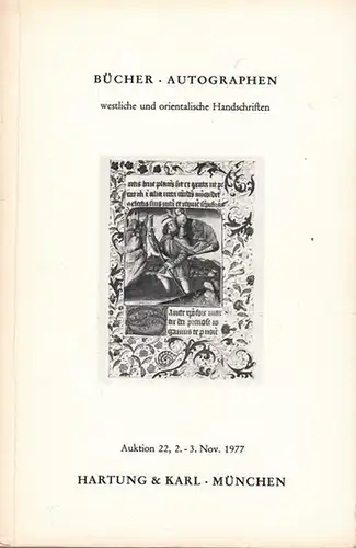 Hartung & Karl München (Hrsg.): Auktion 22: Wertvolle Bücher, Autographen. Westliche und orientalische Handschriften. 2.-3. November 1977. 