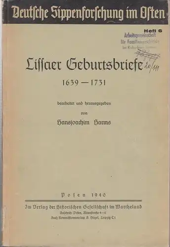 Deutsche Sippenforschung im Osten. - Harms, Hansjoachim: Lissaer Geburtsbriefe 1639 - 1731 bearbeitet und heraugegeben von Hansjoachim Harms ( = Deutsche Sippenforschung im Osten, Neue Folge, herausgegeben von Alfred Lattermann, Heft 6 ). 