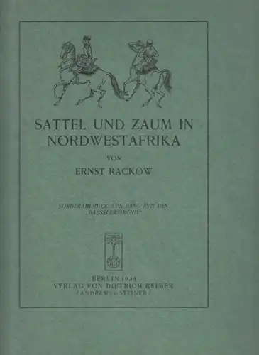 Rackow, Ernst: Sattel und Zaum in Nordwestafrika. Sonderabdruck aus Band XVII des Baessler-Archiv. 