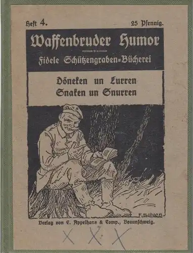 Waffenbruder - Humor. - Verlag E. Appelhans (Hrsg.): Döneken un Lurren, Snaken und Snurren ( Waffenbruder Humor - Fidele Schützengraben - Bücherei Heft 4 ). 