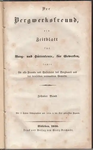 Bergwerksfreund, Der.   Herausgeber: C. J. Heine.   Beiträge: Plümicke  / W. v. Seckendorff / Arthur Wall / Audibert / Heichrich Rose.. 