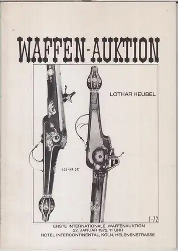 Waffen   Auktion.   Lothar Heubel: Erste Internationale Waffenauktion 22. Januar 1972 im Hotel Intercontinental in Köln. Katalog.   Im Inhalt: Hellebarden.. 