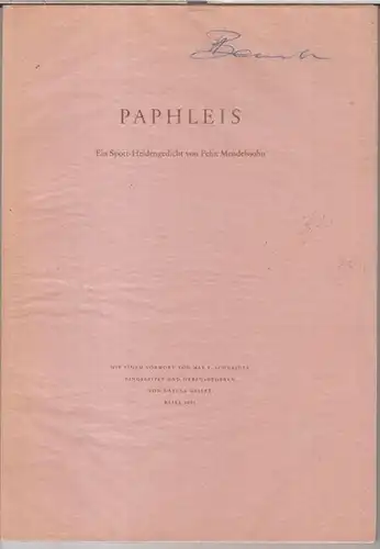 Mendelssohn Bartholdy, Felix. - Vorwort: Max F. Schneider. - Herausgeberin: Ursula Galley: Paphleis. Ein Spott - Heldengedicht. - Jahresgabe der Internationalen Felix-Mendelssohn-Gesellschaft. 
