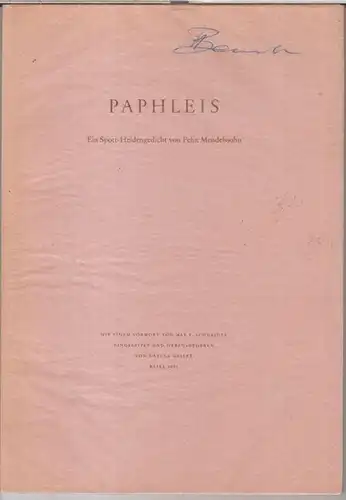Mendelssohn Bartholdy, Felix. - Vorwort: Max F. Schneider. - Herausgeberin: Ursula Galley: Paphleis. Ein Spott - Heldengedicht. - Jahresgabe der Internationalen Felix-Mendelssohn-Gesellschaft.