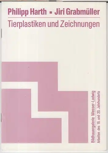 Harth, Philipp. - Jiri Grabmüller. - Bildhauergalerie Messer - Ladwig: Tierplastiken und Zeichnungen von Philipp Harth ( 1885 - 1968 ) zum 100. Geburtstag...