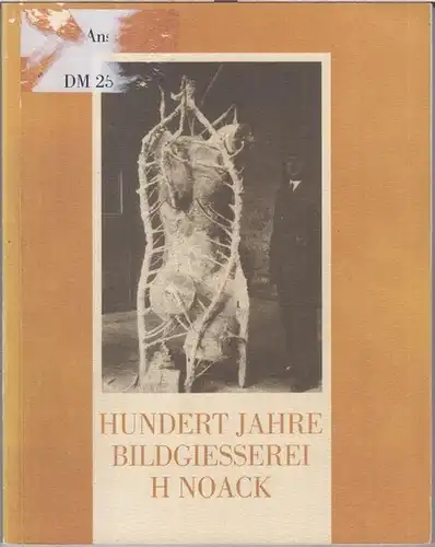 Bildgießerei H. Noack. - Beiträge: Eberhard Diepgen / Ursel Berger / Josephine Gabler: Hundert Jahre Bildgiesserei H. Noack. - Ausstellung im Georg - Kolbe - Museum Berlin, 15. Juni - 31. August 1997. 