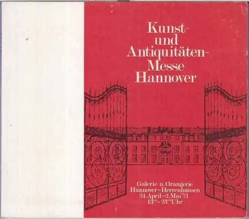 Hannover. - Kunst- und Antiquitätenmesse: Kunst- und Antiquitäten - Messe, Hannover - Herrenhausen, Galerie- und Orangeriegebäude, 24. April - 2. Mai 1971. 