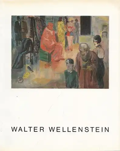 Wellenstein, Walter Eberhard Roters, Peter Hopf u.a: Ausstellung Walter Wellenstein zum 80. Geburtstag - 15.9.1978 - 12. 10. 1978. 
