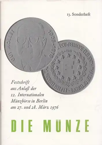 13. Sonderheft - Die Münze. Festschrift aus Anlaß der 12. Internationalen Münzbörse in Berlin am 27. und 28. März 1976