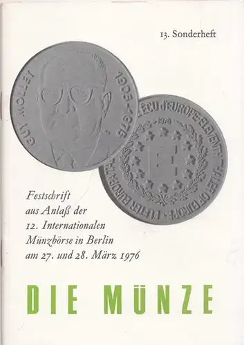Die Münze.- Organisationskomitee Internationale Münzbörse Berlin (Hrsg.) - Hans Meyer (Red.): 13. Sonderheft - Die Münze. Festschrift aus Anlaß der 12. Internationalen Münzbörse in Berlin am 27. und 28. März 1976. 