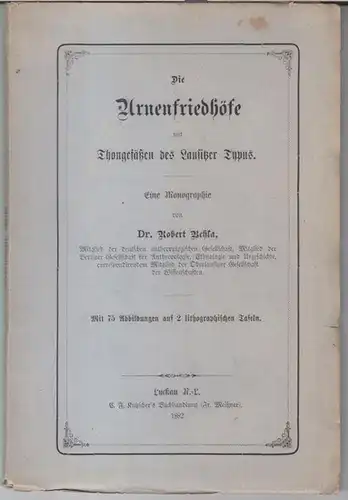 Behla, Robert: Die Urnenfriedhöfe mit Thongefäßen des Lausitzer Typus. Eine Monographie. 