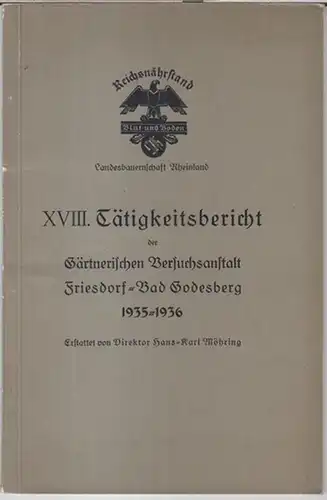 Gärtnerische Versuchsanstalt Friesdorf - Bad Godesberg. - Herausgeber: Reichsnährstand, Blut und Boden, Landesbauernschaft Rheinland: XVIII. Tätigkeitsbericht der Gärtnerischen Versuchsanstalt Friesdorf - Bad Godesberg 1935 - 1936. 